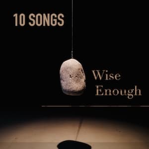 Wise Enough Playlist