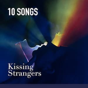 Kissing Strangers Playlist