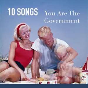 You Are The Government Playlist