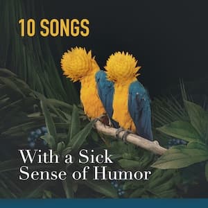 With a Sick Sense of Humor Playlist