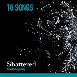 Shattered: Denial & Bargaining Playlist