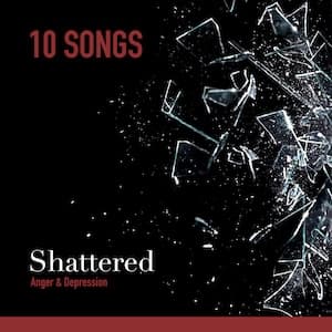 Shattered: Anger & Depression Playlist