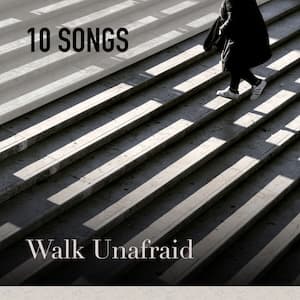 Walk Unafraid Playlist