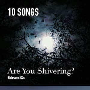 Are You Shivering? Playlist
