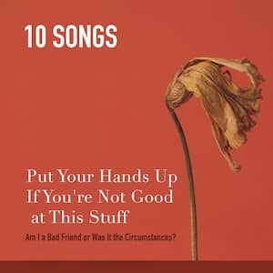 Put Your Hands Up If You’re Not Good at This Stuff Playlist