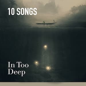 In Too Deep Playlist