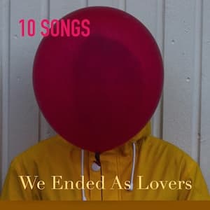 We Ended as Lovers Playlist